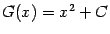 $ G(x)=x^2+C$