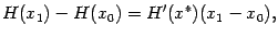 $\displaystyle H(x_1)-H(x_0)=H'(x^*)(x_1-x_0),$
