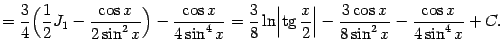 $\displaystyle =\frac{3}{4}\Bigl(\frac{1}{2}J_1-\frac{\cos x}{2\sin^2x}\Bigr)- …
…its \frac{x}{2}\Bigr\vert- \frac{3\cos x}{8\sin^2x}-\frac{\cos x}{4\sin^4x}+C.$
