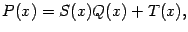 $\displaystyle P(x)=S(x)Q(x)+T(x),$
