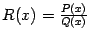 $ R(x)=\frac{P(x)}{Q(x)}$