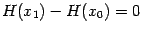 $ H(x_1)-H(x_0)=0$