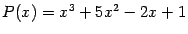 $ {P(x)=x^3+5x^2-2x+1}$
