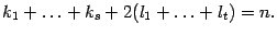 $\displaystyle k_1+\ldots+k_s+2(l_1+\ldots+l_t)=n.$