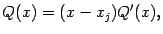 $\displaystyle Q(x)=(x-x_j)Q'(x),$