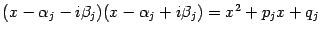 $ (x-{\alpha}_j-i{\beta}_j)(x-{\alpha}_j+i{\beta}_j)=x^2+p_jx+q_j$