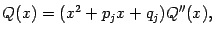 $\displaystyle Q(x)=(x^2+p_jx+q_j)Q''(x),$