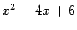 $ x^2-4x+6$