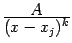 $ \frac{\textstyle{A}}{\textstyle{(x-x_j)^k}}$