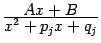 $ \frac{\textstyle{Ax+B}}{\textstyle{x^2+p_jx+q_j}}$