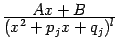 $ \frac{\textstyle{Ax+B}}{\textstyle{(x^2+p_jx+q_j)^l}}$