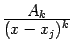 $ \frac{\textstyle{A_k}}{\textstyle{(x-x_j)^k}}$