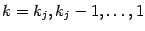 $ k=k_j,k_j-1,\dots,1$