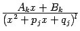 $ \frac{\textstyle{A_kx+B_k}}{\textstyle{(x^2+p_jx+q_j)^l}}$