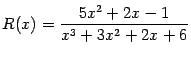 $\displaystyle R(x)=\frac{5x^2+2x-1}{x^3+3x^2+2x+6}$