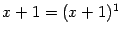 $ x+1=(x+1)^1$