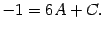 $\displaystyle -1=6A+C.$