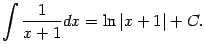 $\displaystyle \int\frac{1}{x+1}dx=\ln\vert x+1\vert+C.$