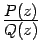 $ \frac{\textstyle{P(z)}}{\textstyle{Q(z)}}$