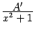 $ \frac{\textstyle{A'}}{\textstyle{x^2+1}}$