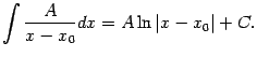 $\displaystyle \int\frac{A}{x-x_0}dx=A\ln\vert x-x_0\vert+C.$