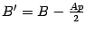 $ B'=B-\frac{Ap}{2}$