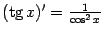 $ (\mathop{\rm tg}\nolimits x)'=\frac{1}{\cos^2x}$