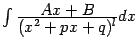 $ \int\frac{\textstyle{Ax+B}}{\textstyle{(x^2+px+q)^l}}dx$