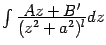 $ \int\frac{\textstyle{Az+B'}}{\textstyle{(z^2+a^2)^l}}dz$