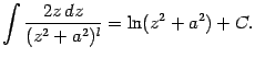 $\displaystyle \int\frac{2z\,dz}{(z^2+a^2)^l}=\ln(z^2+a^2)+C.$