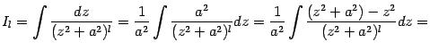 $\displaystyle I_l=\int\frac{dz}{(z^2+a^2)^l}=\frac{1}{a^2}\int\frac{a^2}{(z^2+a^2)^l}dz= \frac{1}{a^2}\int\frac{(z^2+a^2)-z^2}{(z^2+a^2)^l}dz=$