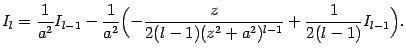 $\displaystyle I_l=\frac{1}{a^2}I_{l-1}-\frac{1}{a^2}\Bigl(
-\frac{z}{2(l-1)(z^2+a^2)^{l-1}}+\frac{1}{2(l-1)}I_{l-1}\Bigr).$