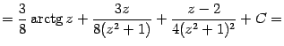 $\displaystyle =\frac{3}{8}\mathop{\rm arctg}\nolimits z+\frac{3z}{8(z^2+1)}+\frac{z-2}{4(z^2+1)^2}+C=$