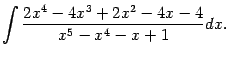 $\displaystyle \int\frac{2x^4-4x^3+2x^2-4x-4}{x^5-x^4-x+1}dx.$