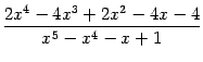 $\displaystyle \frac{2x^4-4x^3+2x^2-4x-4}{x^5-x^4-x+1}$