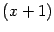 $ (x+1)$