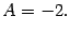$\displaystyle A=-2.$