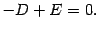 $\displaystyle -D+E=0.$