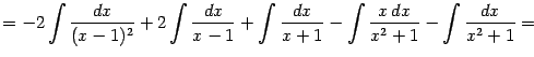 $\displaystyle =-2\int\frac{dx}{(x-1)^2}+2\int\frac{dx}{x-1}+\int\frac{dx}{x+1}- \int\frac{x\,dx}{x^2+1}- \int\frac{dx}{x^2+1}=$
