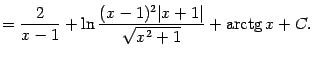 $\displaystyle =\frac{2}{x-1}+\ln\frac{(x-1)^2\vert x+1\vert}{\sqrt{x^2+1}}+\mathop{\rm arctg}\nolimits x+C.$