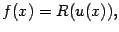 $\displaystyle f(x)=R(u(x)),$