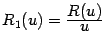 $ R_1(u)=\frac{\textstyle{R(u)}}{\textstyle{u}}$