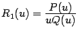 $ R_1(u)=\frac{\textstyle{P(u)}}{\textstyle{uQ(u)}}$