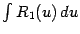 $ \int R_1(u)\,du$