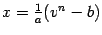 $ x=\frac{1}{a}(v^n-b)$
