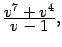 $ \frac{\textstyle{v^7+v^4}}{\textstyle{v-1}},$