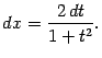 $\displaystyle dx=\frac{2\,dt}{1+t^2}.$