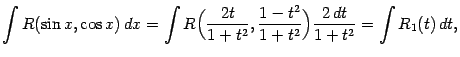 $\displaystyle \int R(\sin x,\cos x)\,dx=
\int R\Bigl(\frac{2t}{1+t^2},\frac{1-t^2}{1+t^2}\Bigr)\frac{2\,dt}{1+t^2}=
\int R_1(t)\,dt,$