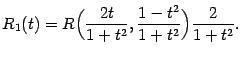 $\displaystyle R_1(t)=R\Bigl(\frac{2t}{1+t^2},\frac{1-t^2}{1+t^2}\Bigr)\frac{2}{1+t^2}.$