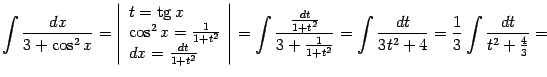 $\displaystyle \int\frac{dx}{3+\cos^2x}=\left\vert\begin{array}{l} t=\mathop{\r…
…c{1}{1+t^2}}=\int\frac{dt}{3t^2+4}= \frac{1}{3}\int\frac{dt}{t^2+\frac{4}{3}}=$